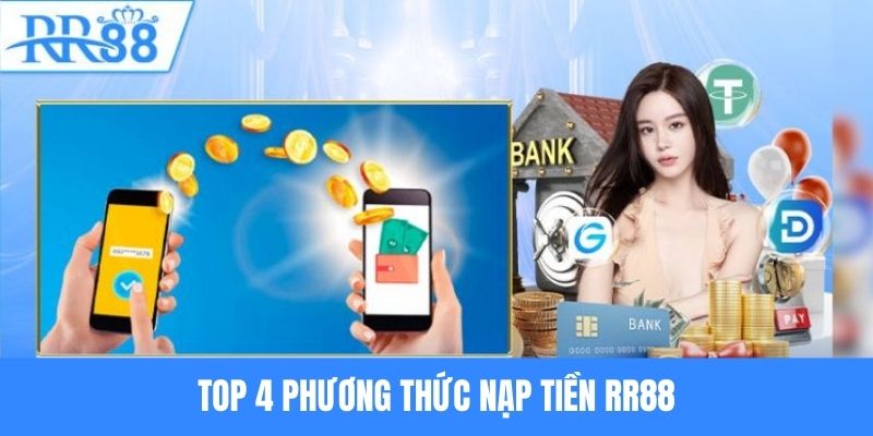 Điểm danh 4 phương thức nạp tiền RR88 thông dụng