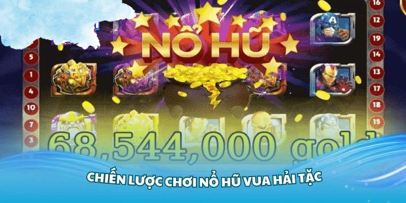 Cách chơi nổ hũ vua hải tặc hiệu quả dành cho hội viên
